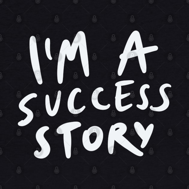 I'm a success story by isstgeschichte